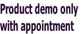 Product demo only 
with appointment